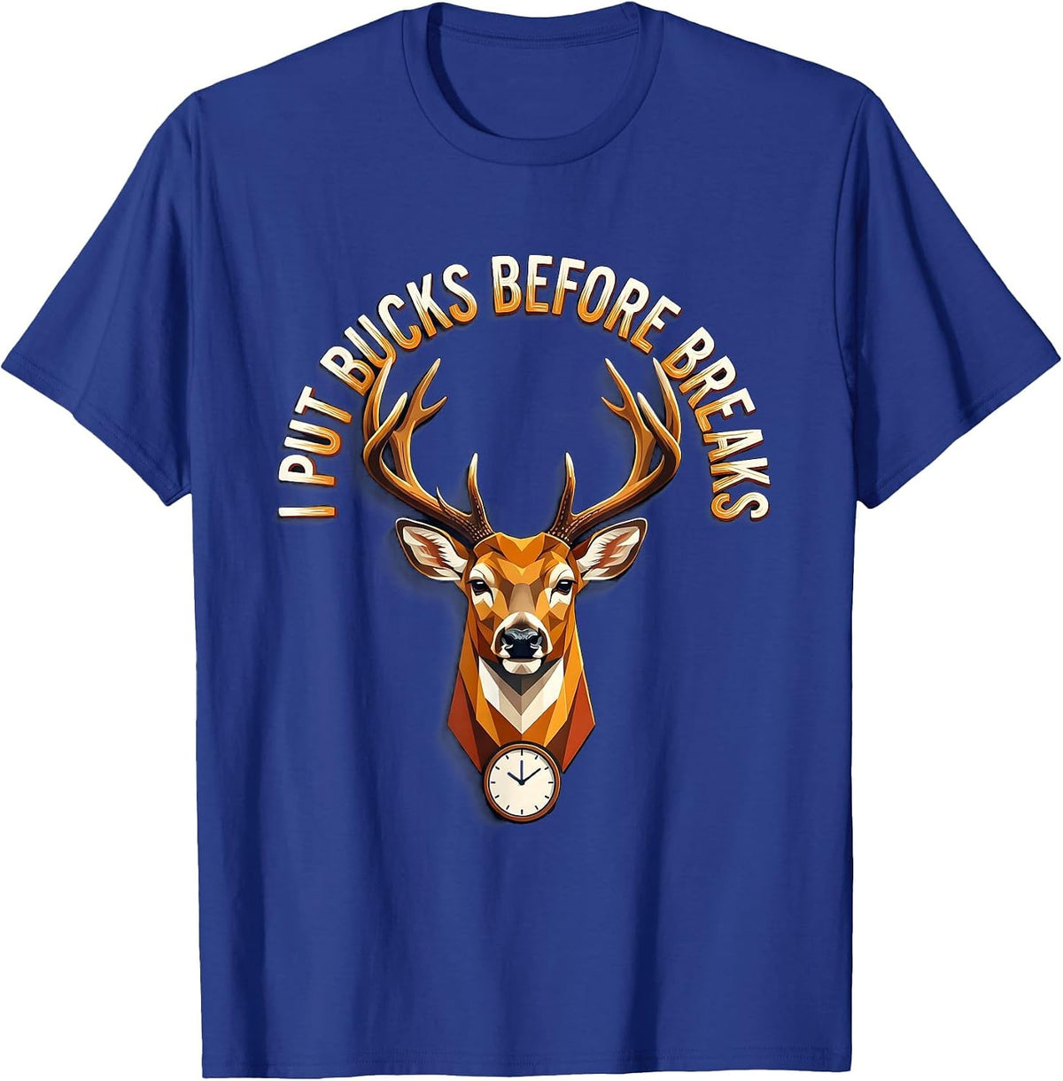 I Put Bucks Before Breaks Funny Deer Hunting Camo Hunter Dad T-Shirt - Royal Blue