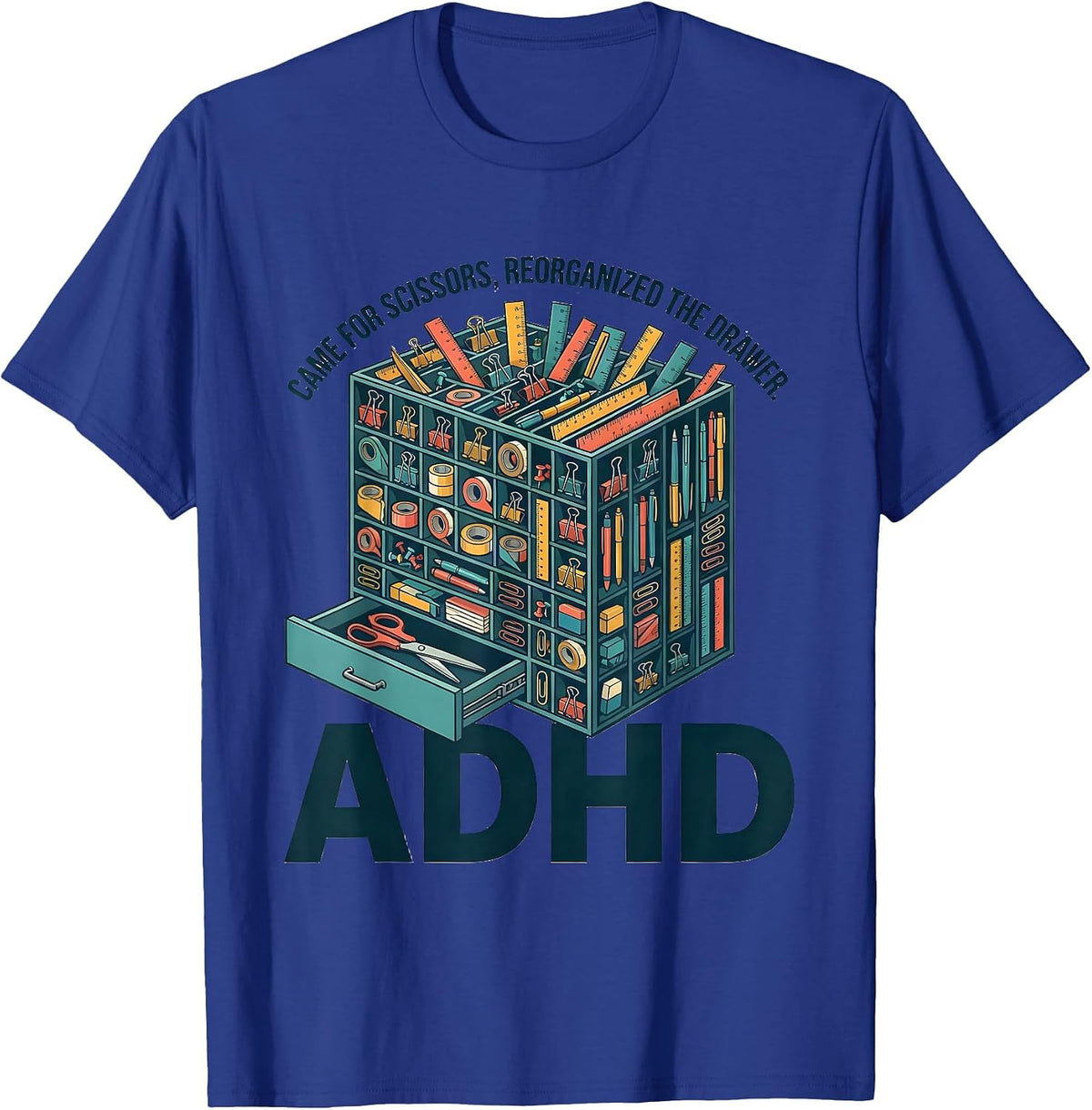 Men's Came For Scissors, Reorganized The Drawer, ADHD Funny T-Shirt - Royal Blue
