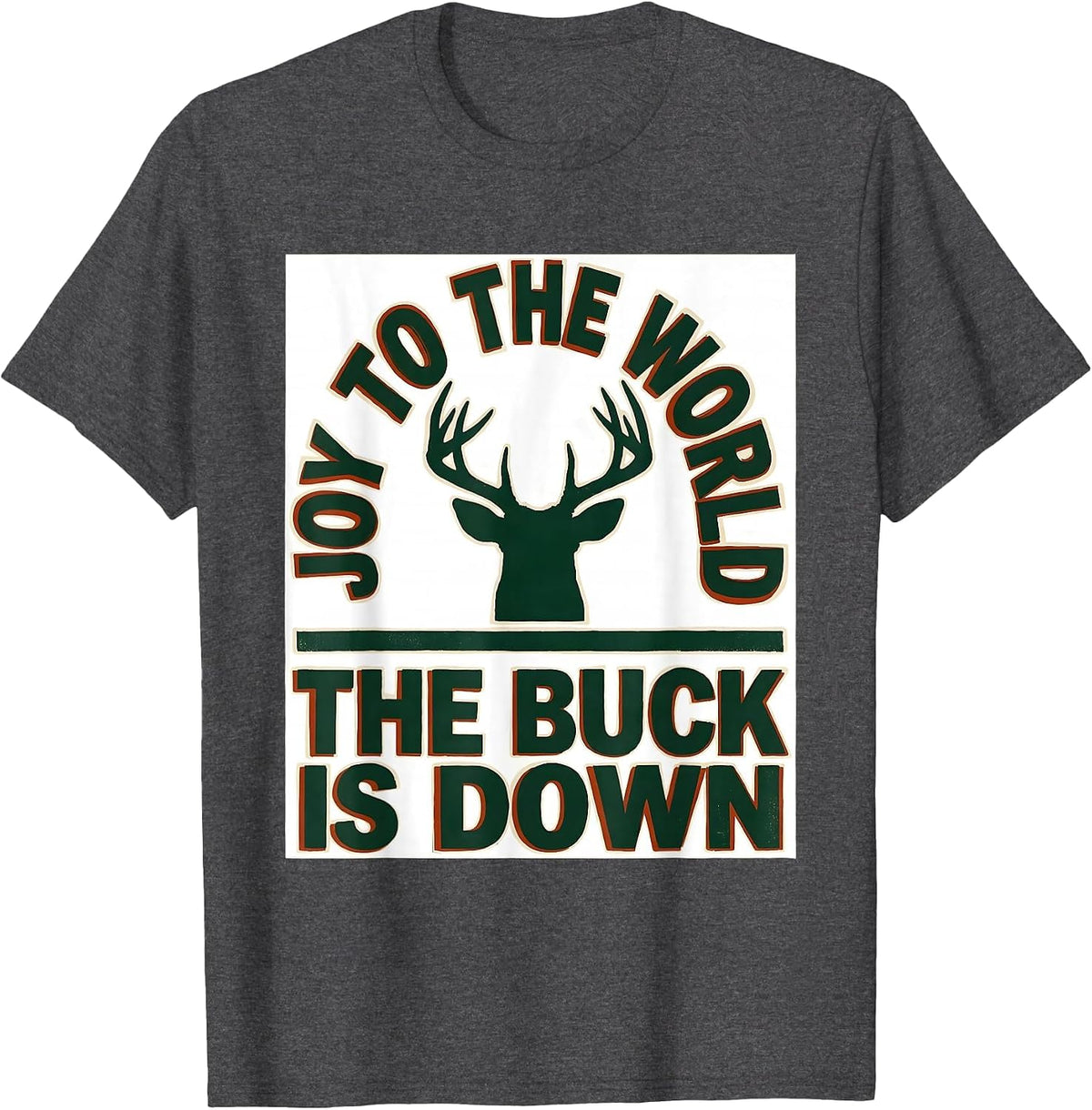 Men's Joy To The World The Buck Is Down Funny Deer Hunter T-Shirt - Dark Heather Grey