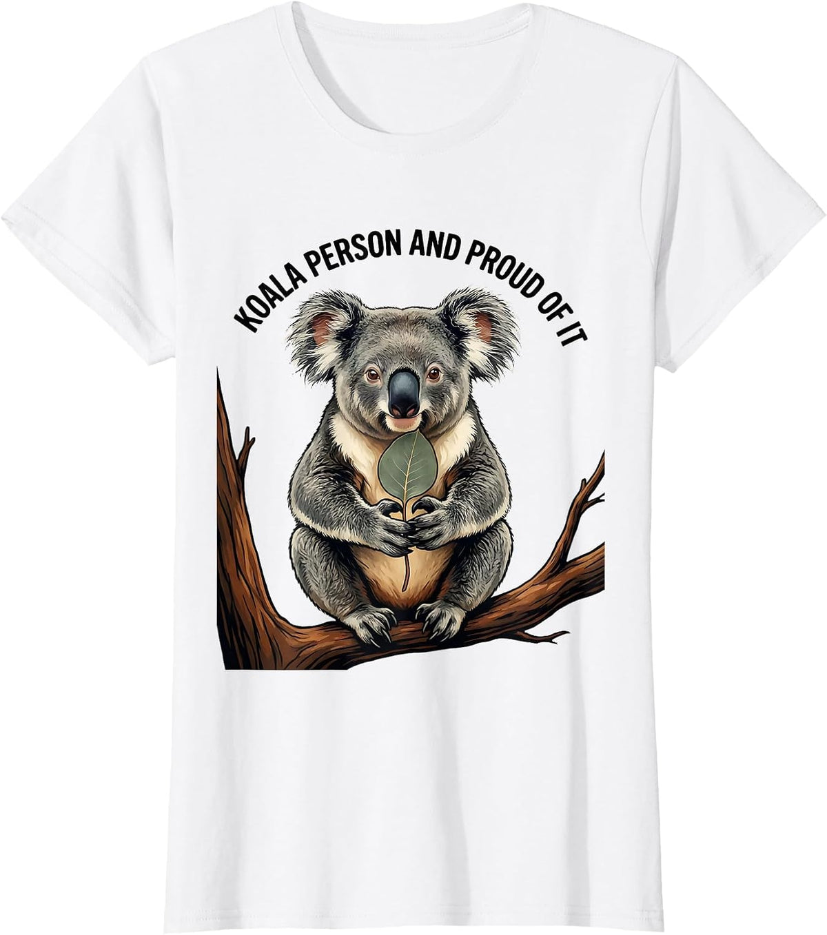 Koala Person And Proud Of It Funny Koala Lover Animal Humor T-Shirt - White