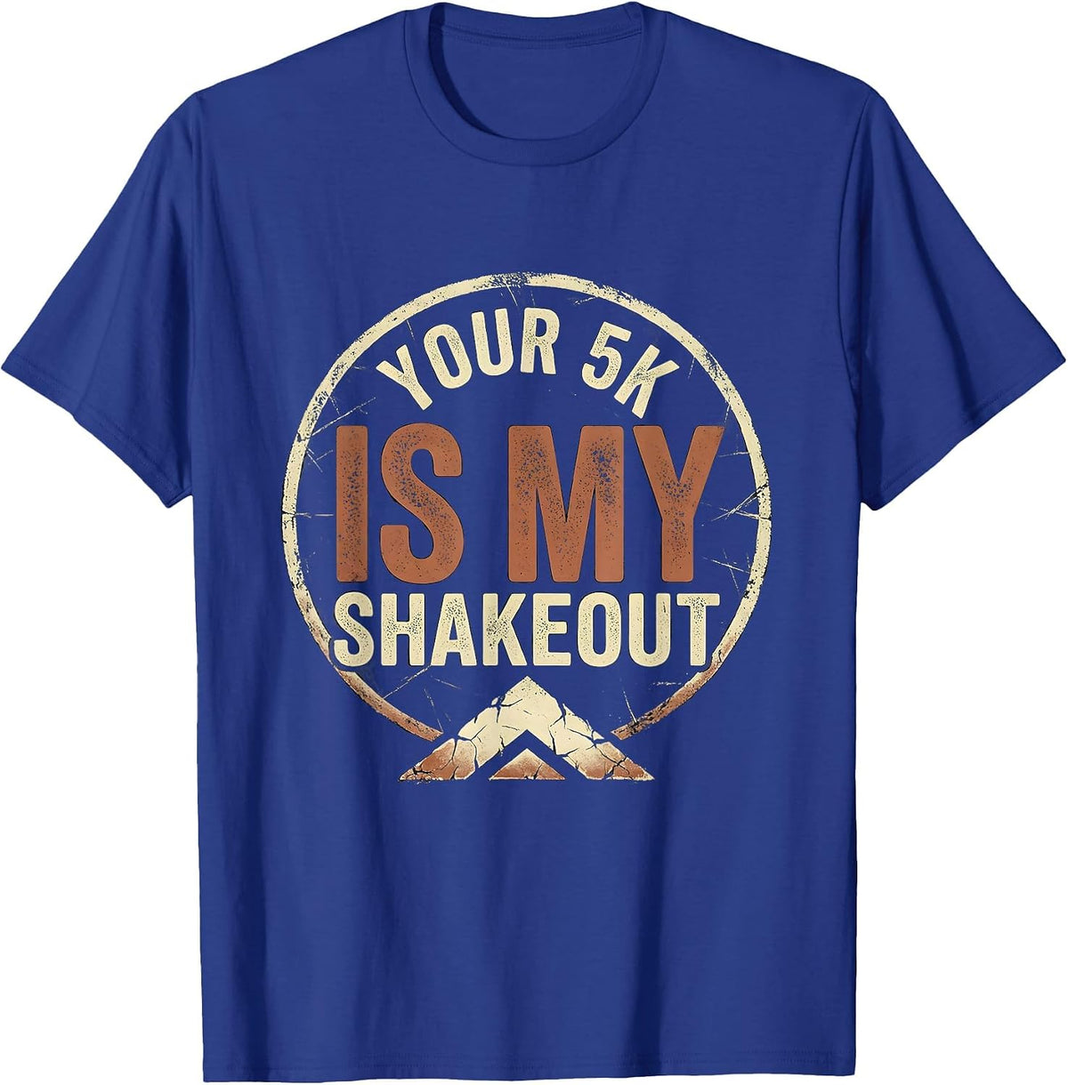Your 5K Is My Shakeout Distressed Cross Country Runner Gift T-Shirt - Royal Blue