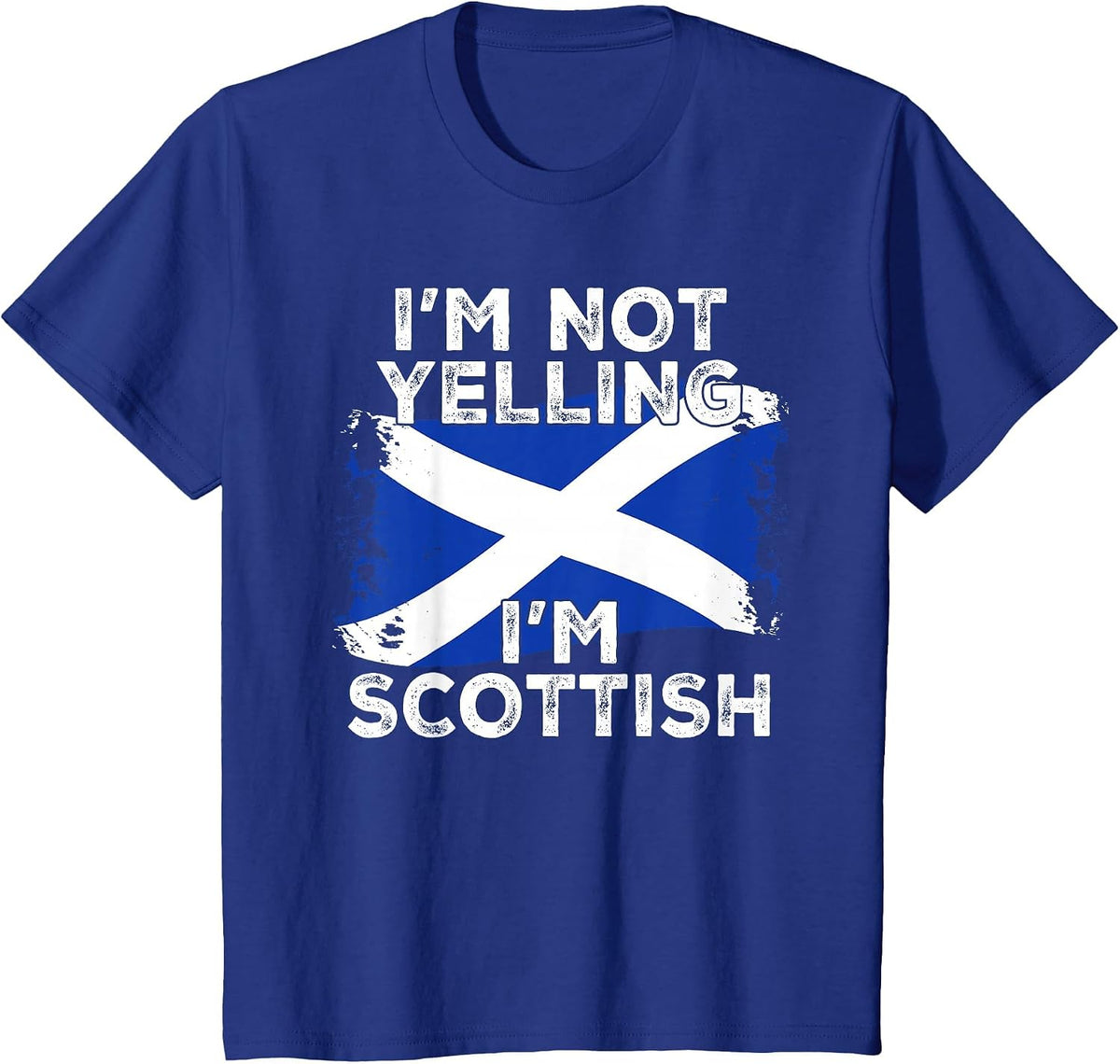 I'm Not Yelling I'm Scottish, Funny Scotland Flag T-Shirt - Royal Blue