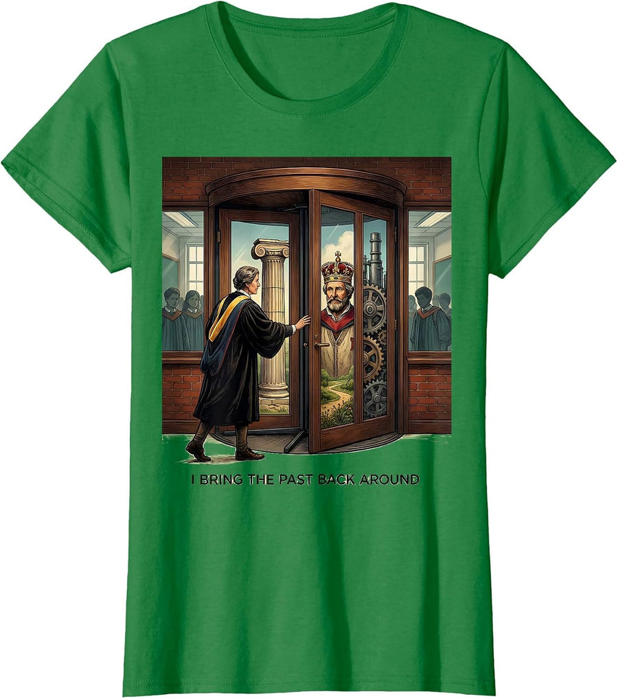 Women's I Bring The Past Back Around Funny History Teacher Classroom T-Shirt - Kelly Green