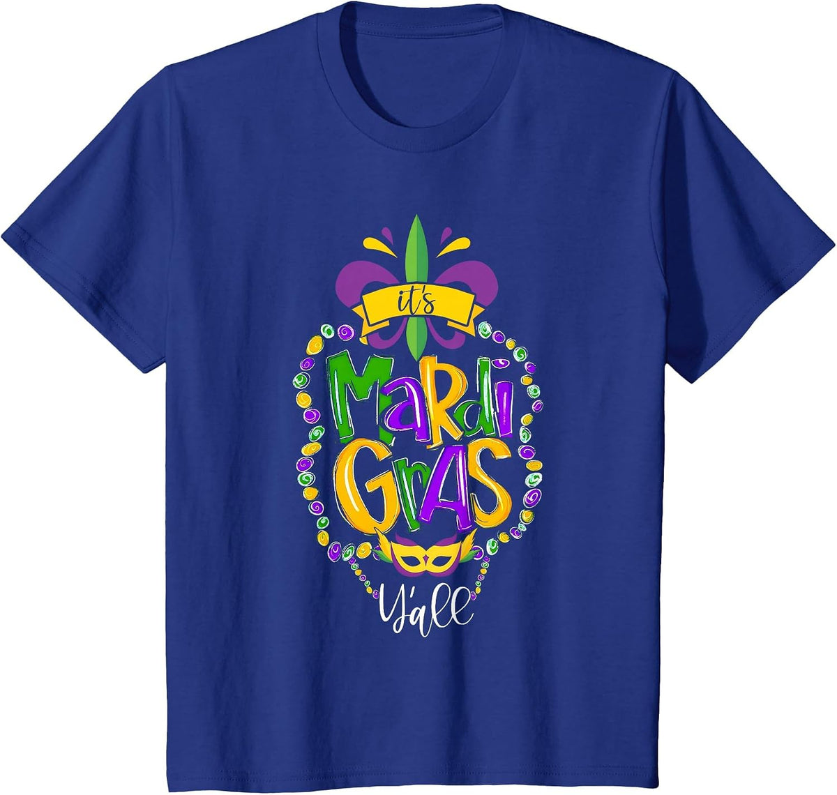 Its Mardi Gras Yall Funny Mardi Gras Party Mask Costume T-Shirt - Royal Blue