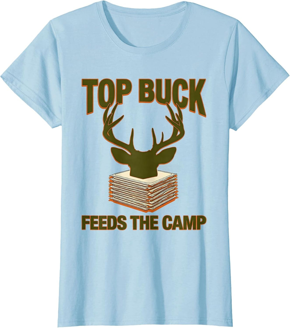 Women's Top Buck Feeds The Camp Funny Camo Deer Hunting Dad Humor T-Shirt - Baby Blue