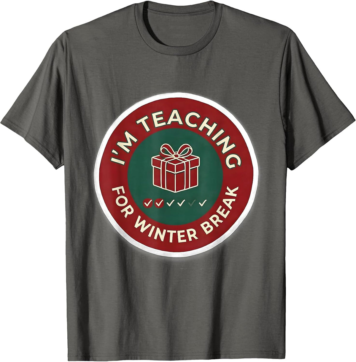 I'm Teaching For Winter Break Funny Teacher Sped Humor T-Shirt - Asphalt Grey