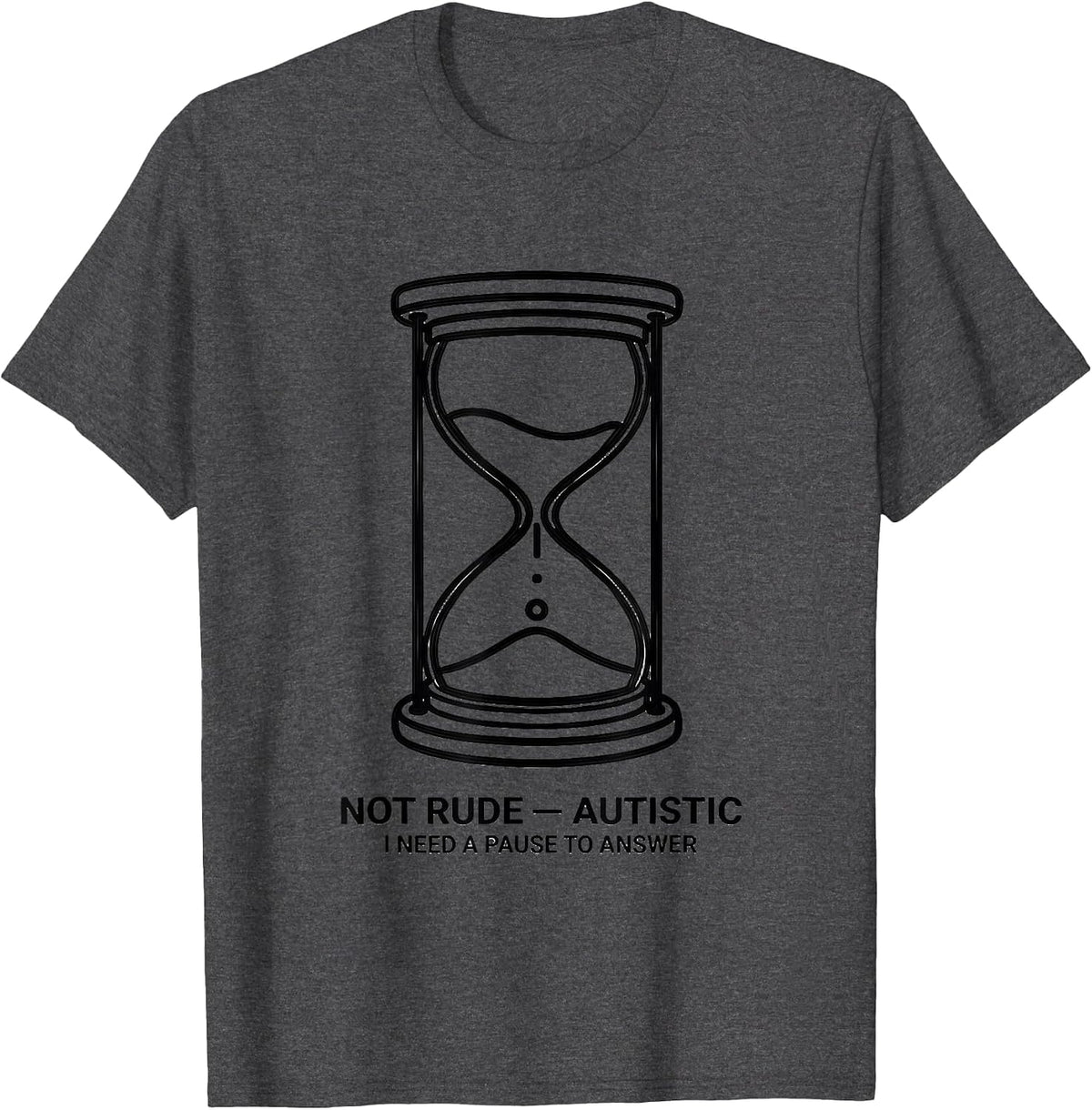 Not Rude — Autistic I Need A Pause To Answer Autism T-Shirt - Dark Heather Grey