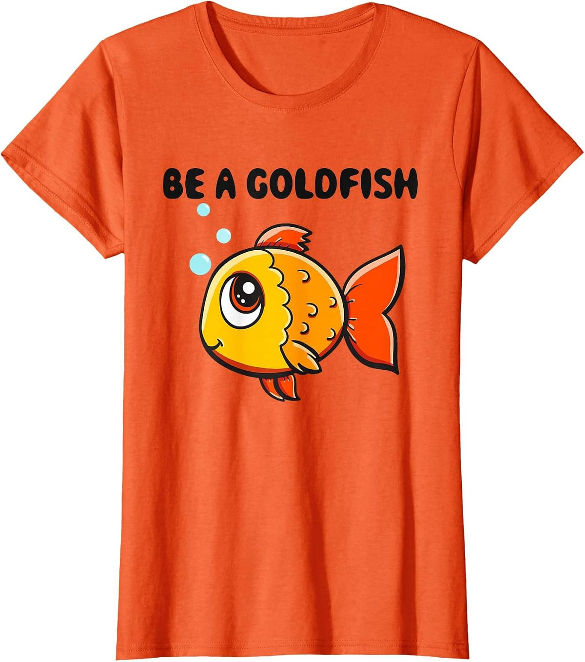 Be a Goldfish Illustration Tee Shirt for Fish Lovers and Aquarium Enthusiasts T-Shirt - Orange