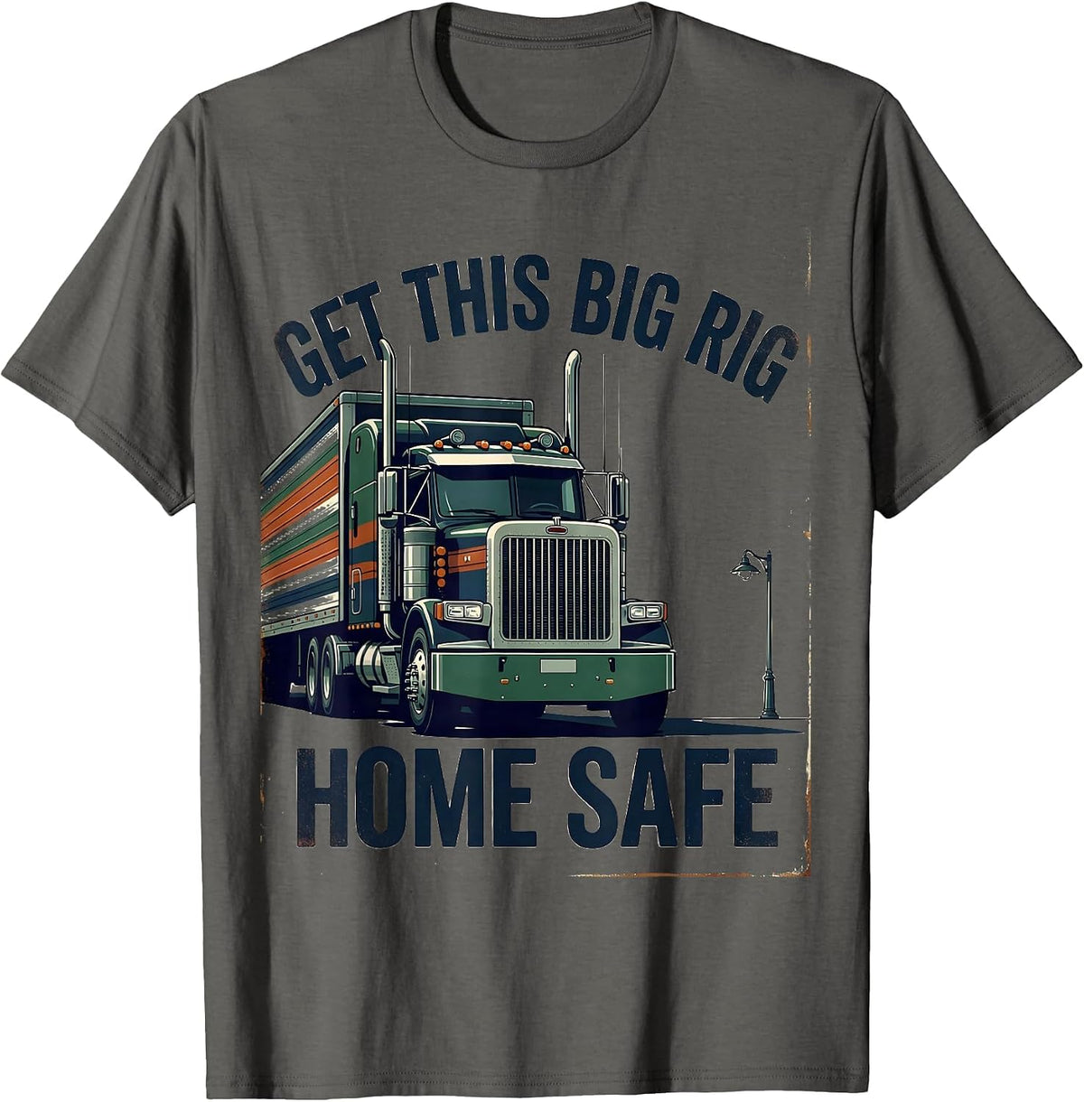 Men's Get This Big Rig Home Safe Vintage Semi Truck Driver T-Shirt - Asphalt Grey