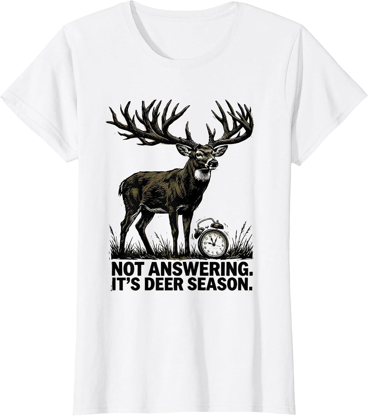 Women's Not Answering It's Deer Season Funny Deer Hunting Dad Humor T-Shirt - White