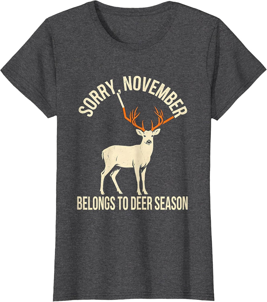 Women's Sorry, November Belongs To Deer Season Funny Hunting Dad T-Shirt - Dark Heather Grey