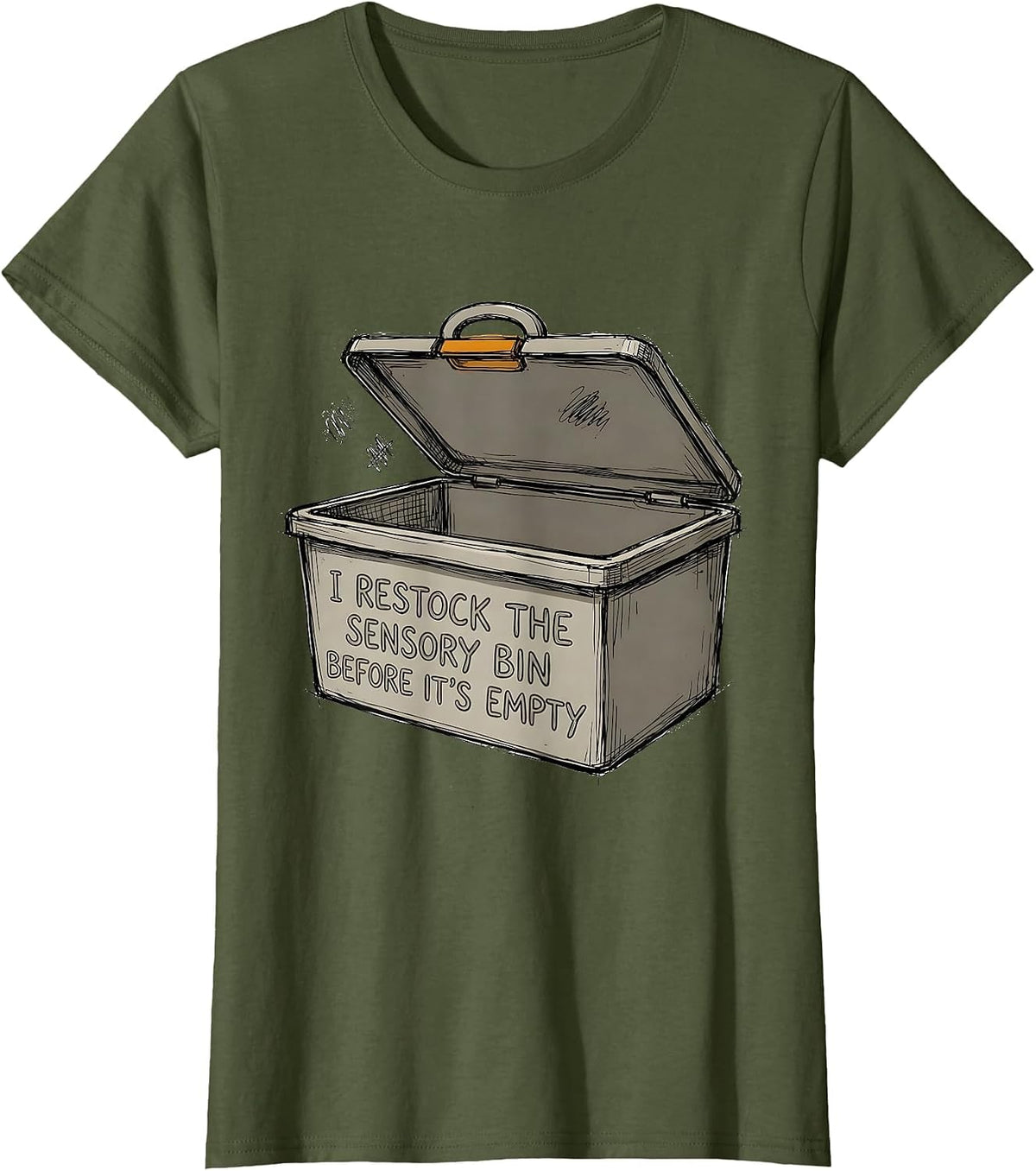 Women's I Restock The Sensory Bin Before It's Empty Special T-Shirt - Olive Green