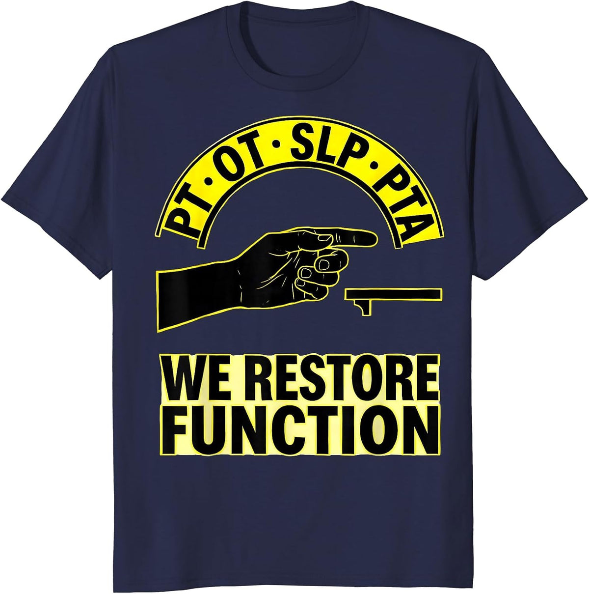 Men's PT · OT · SLP · PTA — We Restore Function Physical Therapist T-Shirt - Navy Blue