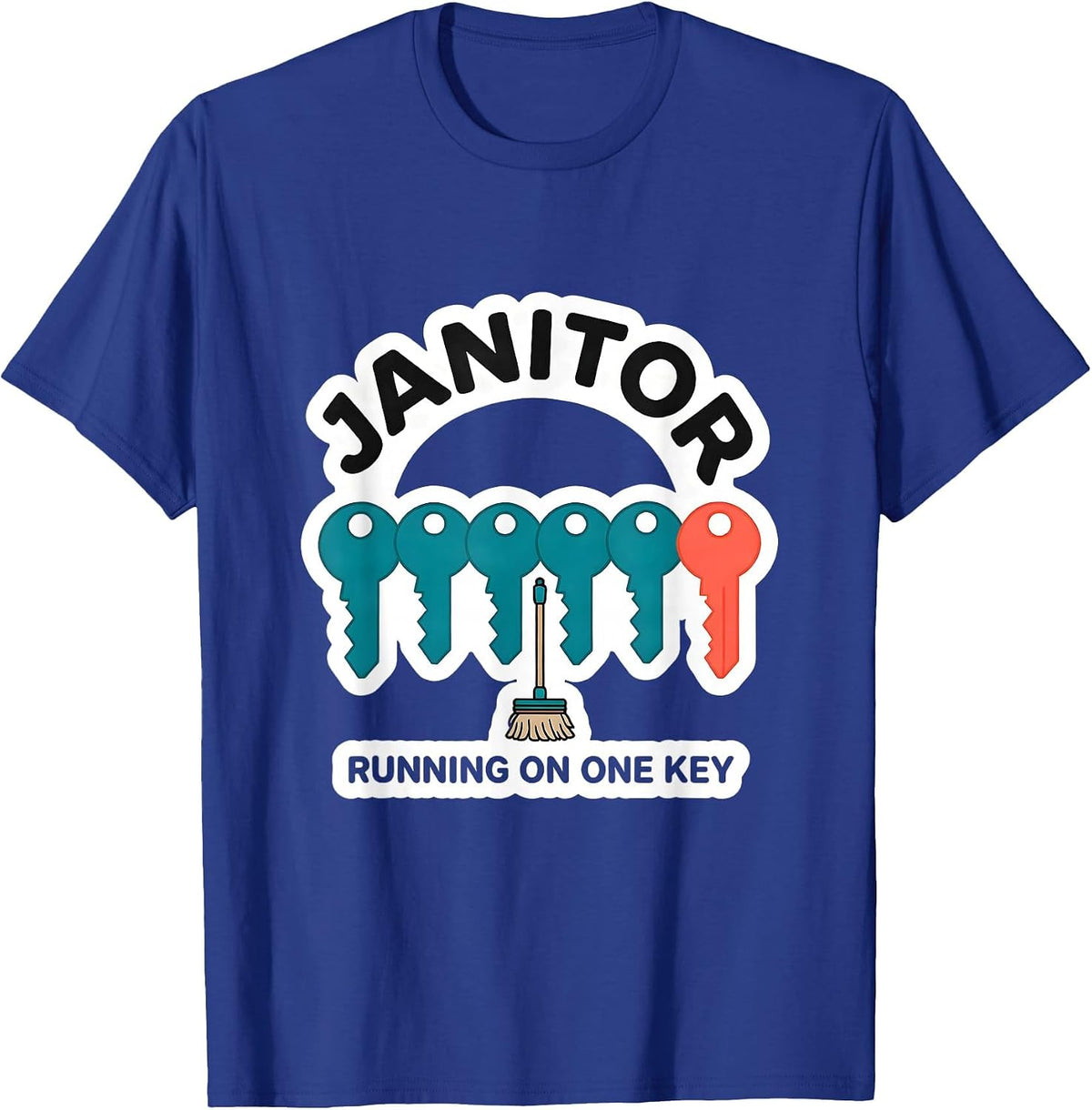 JANITOR RUNNING ON ONE KEY Funny Custodian Appreciation Gift T-Shirt - Royal Blue