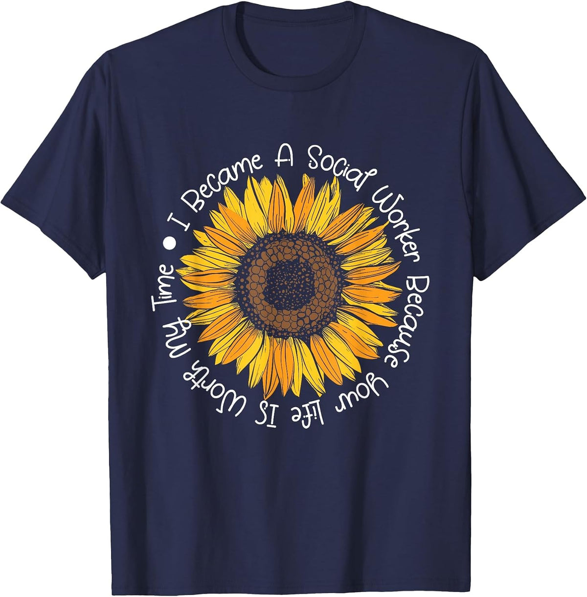 Your Life is Worth My time - Social Worker Caseworker LSW T-Shirt - Navy Blue
