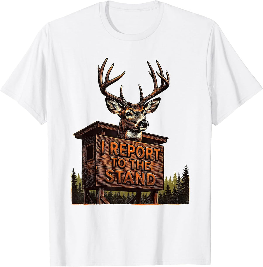 Men's I Report To The Stand Funny Deer Hunting Dad Hunter Humor T-Shirt - White