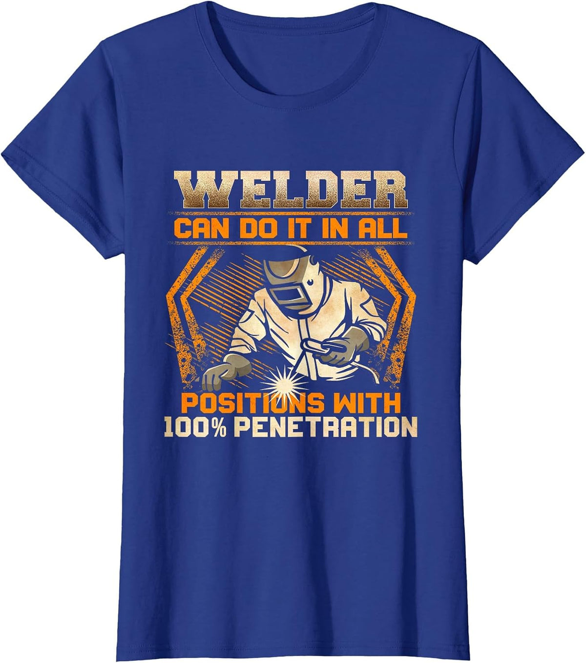 Welder Can Do It in All Positions with 100% Penetration T-Shirt - Royal Blue