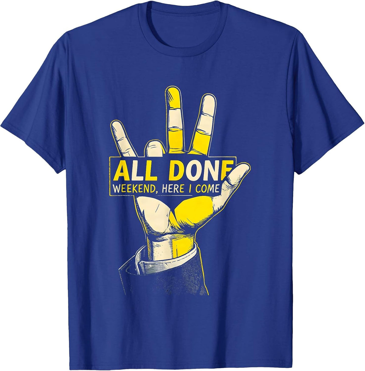 All Done Weekend Here I Come Stencil Graphic ASL Teacher T-Shirt - Royal Blue