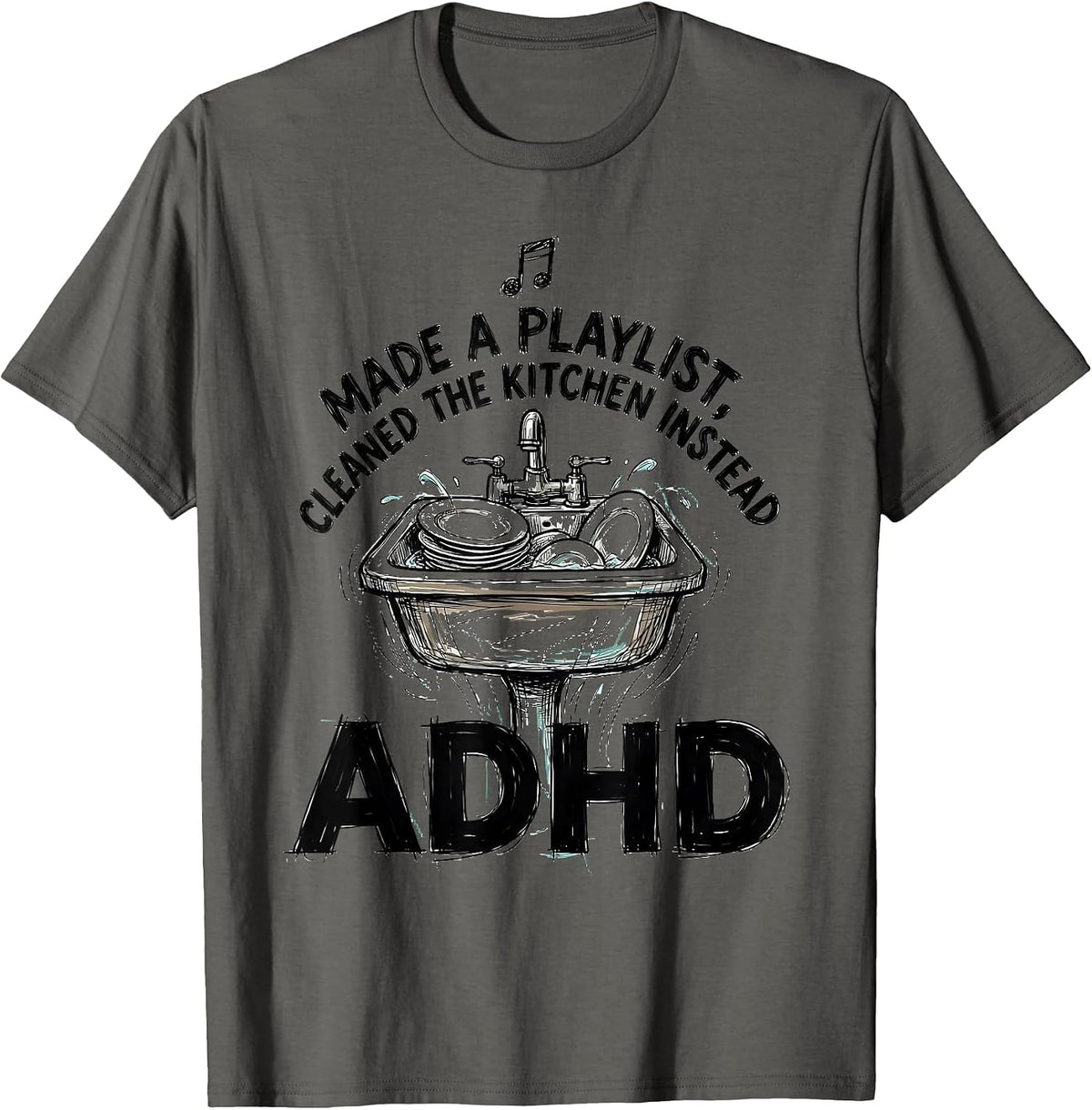 Made A Playlist, Cleaned The Kitchen Instead, ADHD Funny T-Shirt - Asphalt Grey