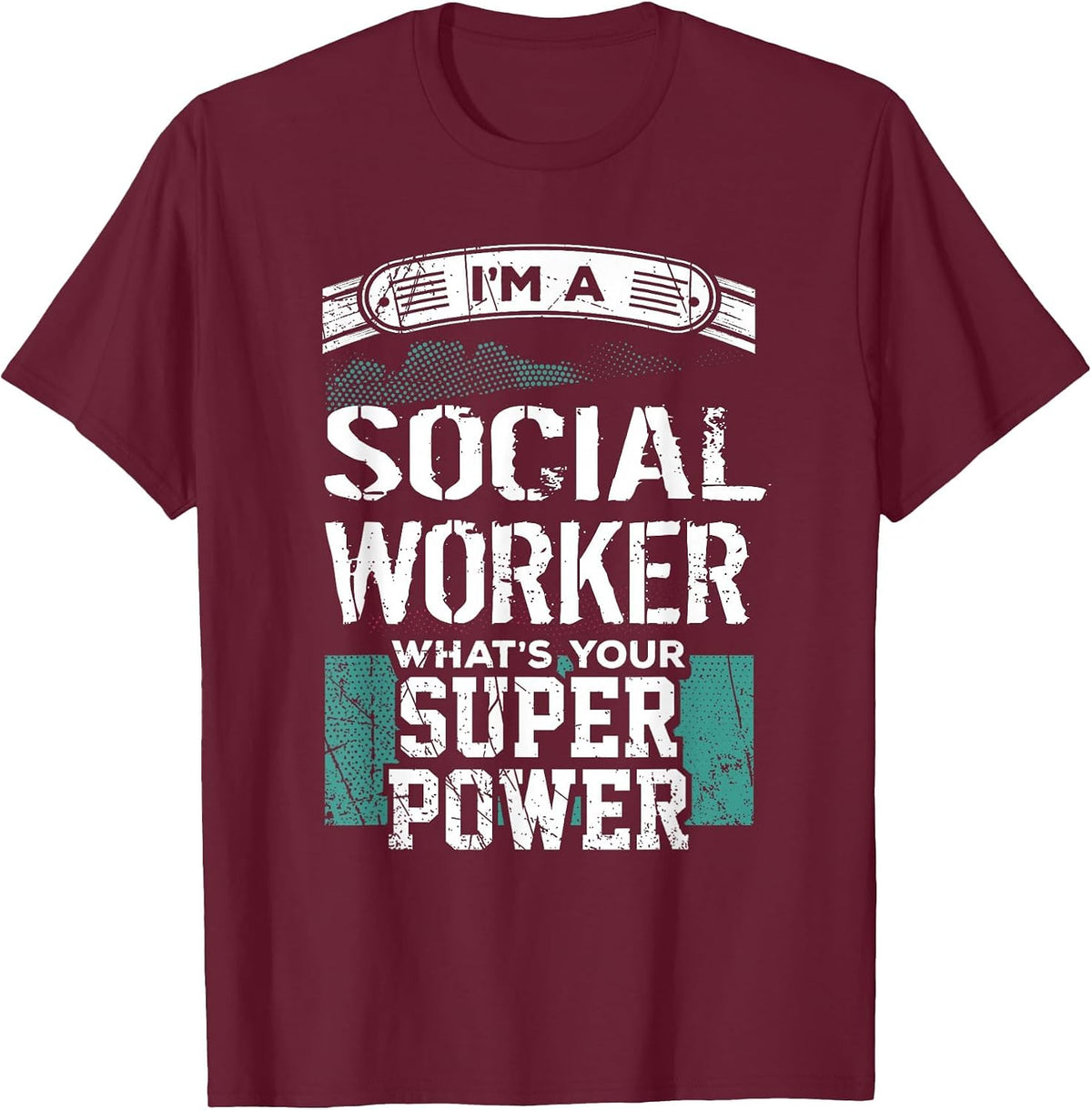 I'm a Social Worker What's Your Superpower? Professional T-Shirt - Burgundy