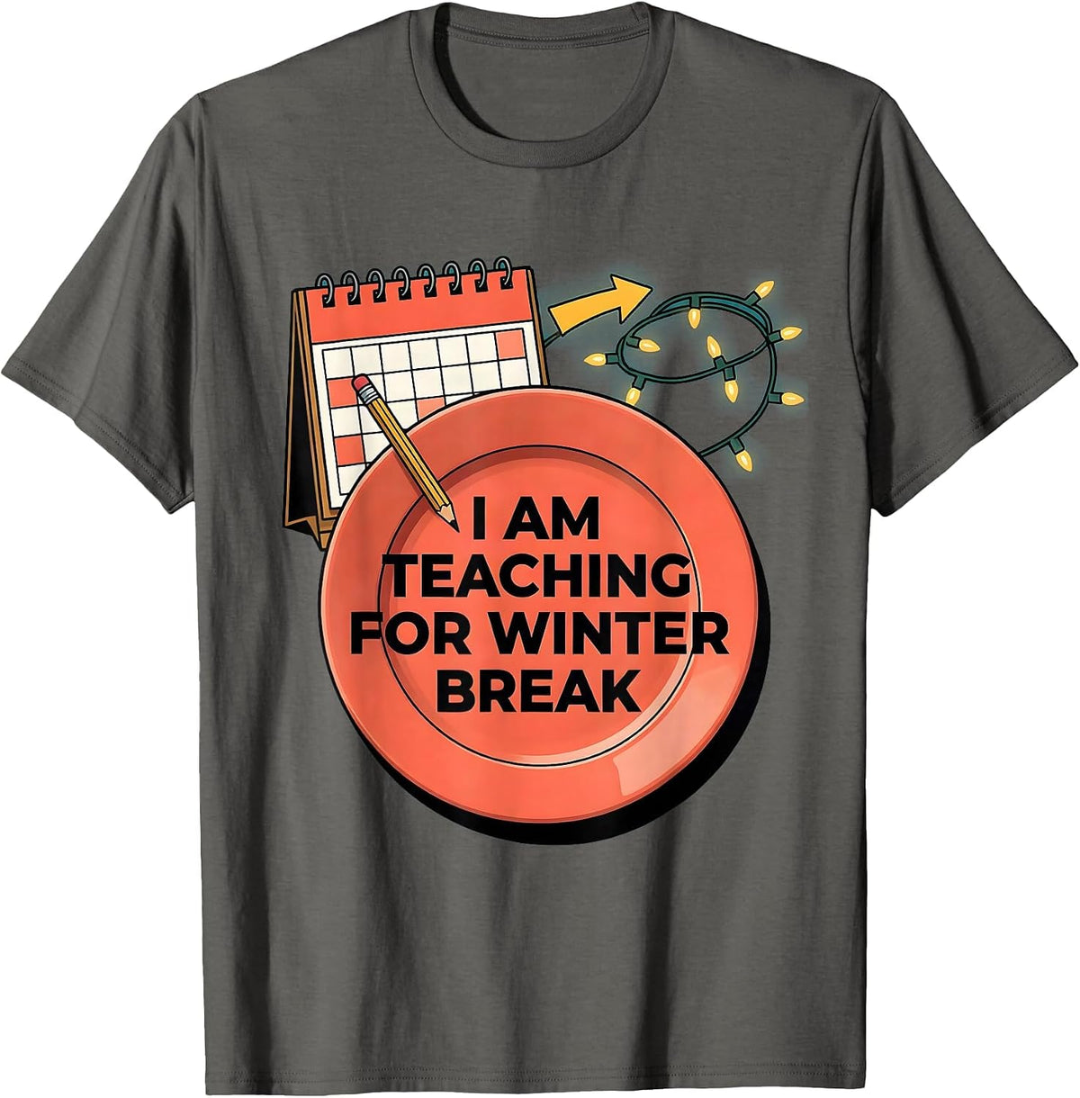 Men's I Am Teaching For Winter Break Funny Teacher Christmas Break T-Shirt - Asphalt Grey