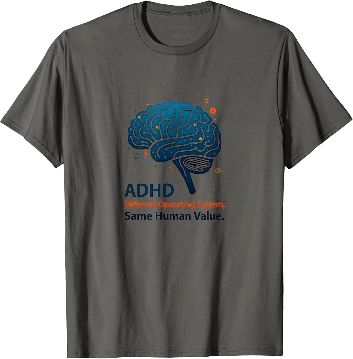 ADHD Different Operating System Same Human Value Funny T-Shirt - Asphalt Grey