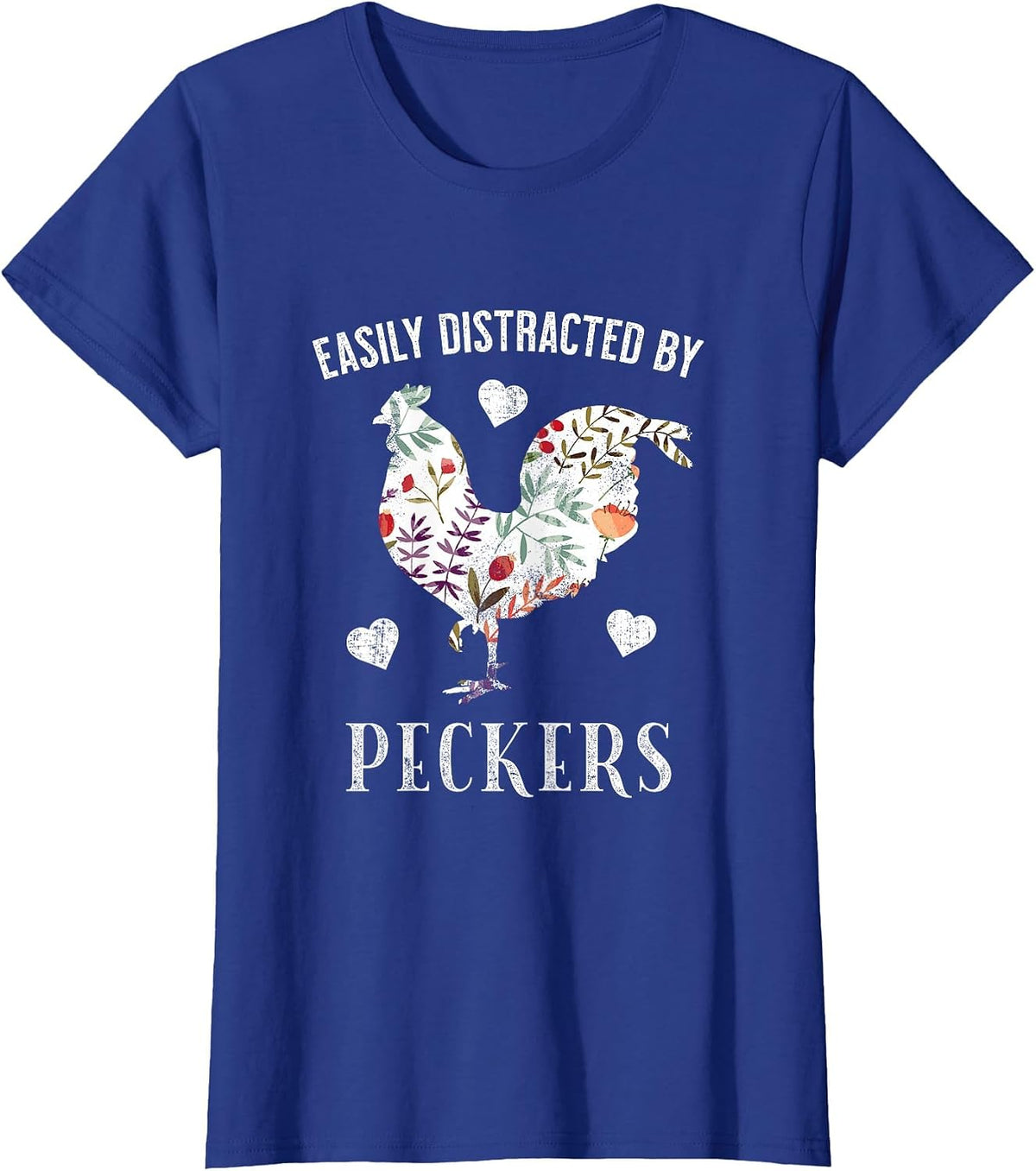 Funny Easily Distracted By Peckers for Chicken Lovers T-Shirt - Royal Blue
