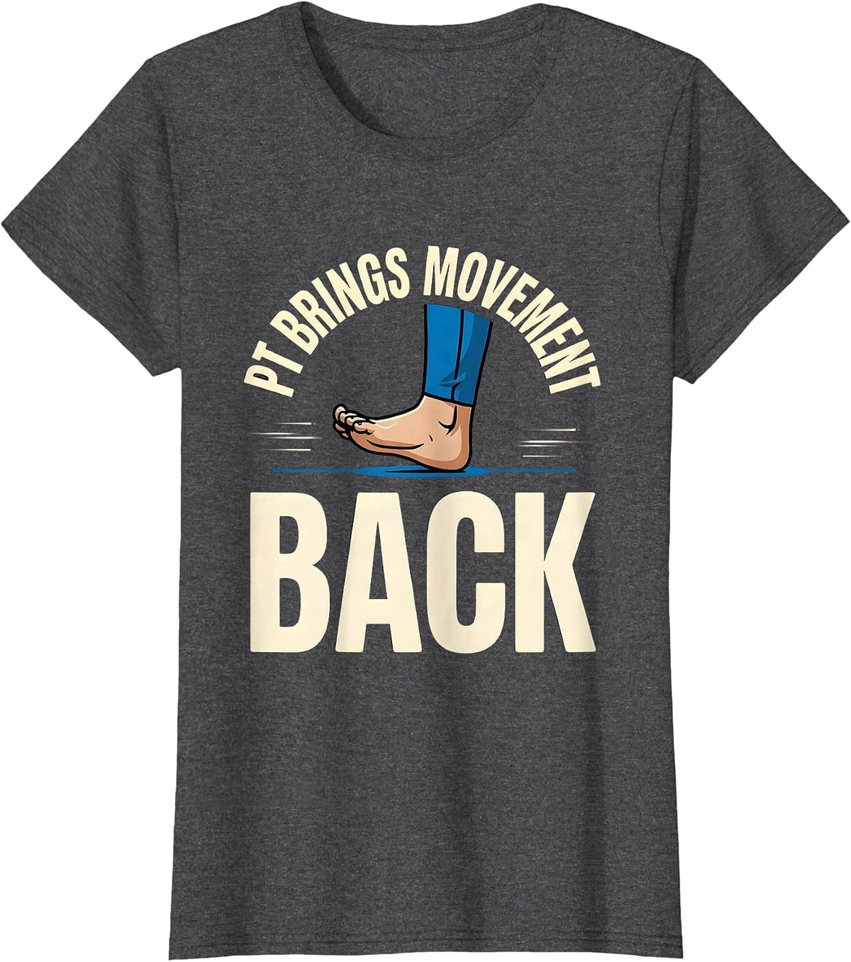 Women's PT Brings Movement Back Physical Therapist Professional T-Shirt - Dark Heather Grey