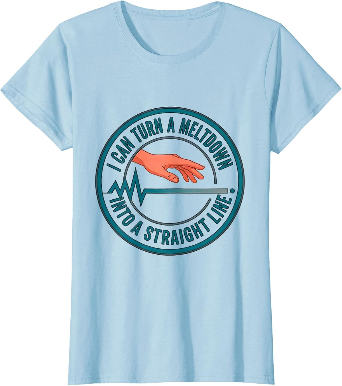 I Can Turn A Meltdown Into A Straight Line Teacher Humor T-Shirt - Baby Blue