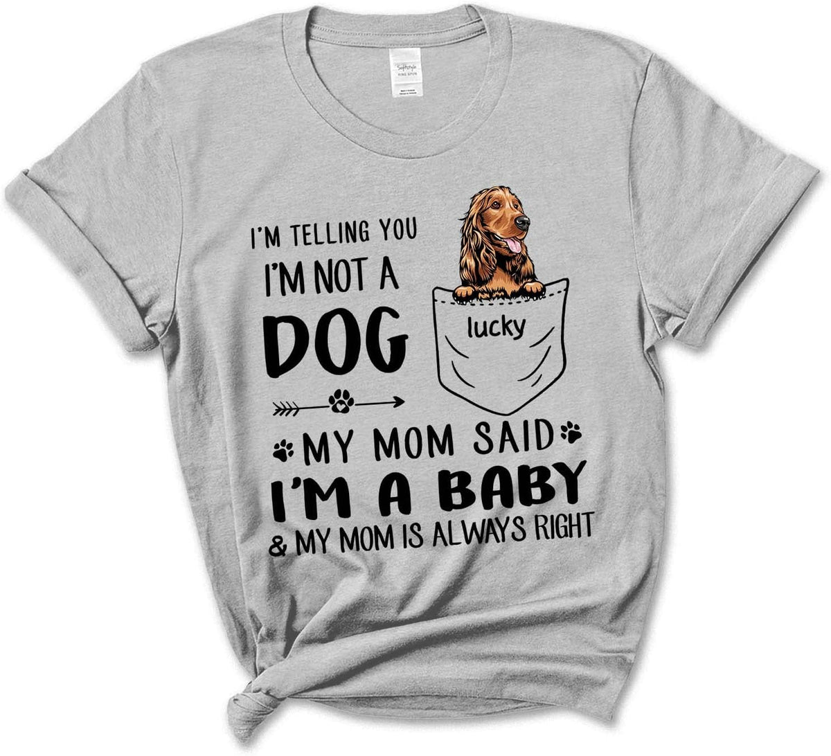 Cocker Spaniel Mom Customized Dog's Name Shirt, Cocker Spaniel Lover, I'm Telling You I'm Not A Dog Gift for Mom, Wife,