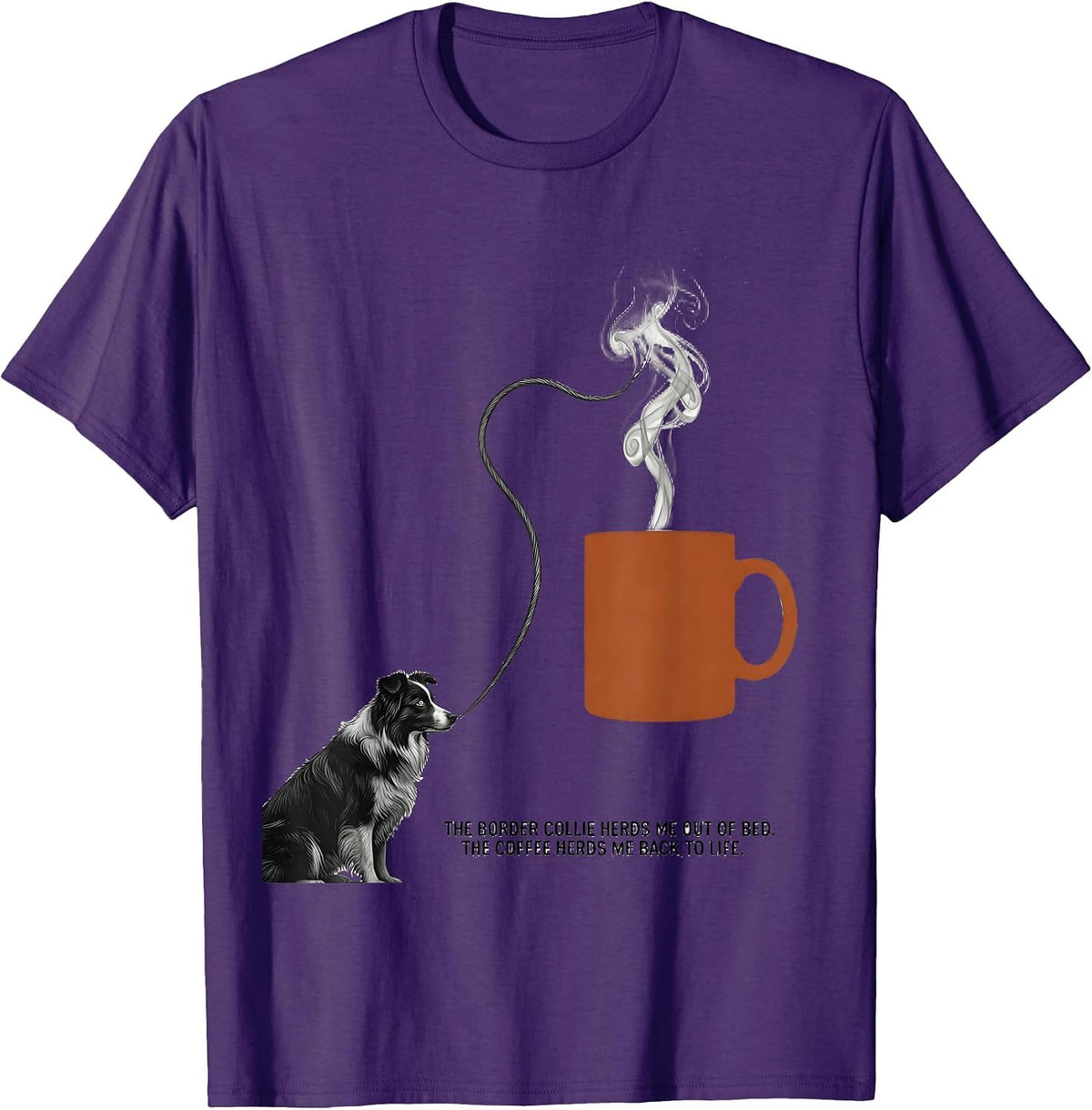 The Border Collie Herds Me Out Of Bed Coffee Lover Humor T-Shirt - Purple