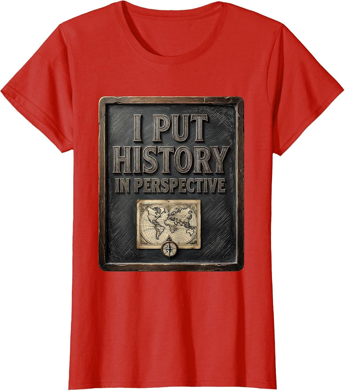 I Put History In Perspective Funny History Teacher Gift T-Shirt - Red