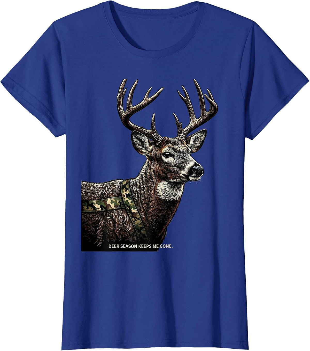 Women's Deer Season Keeps Me Gone Funny Hunting Dad Gift T-Shirt - Royal Blue