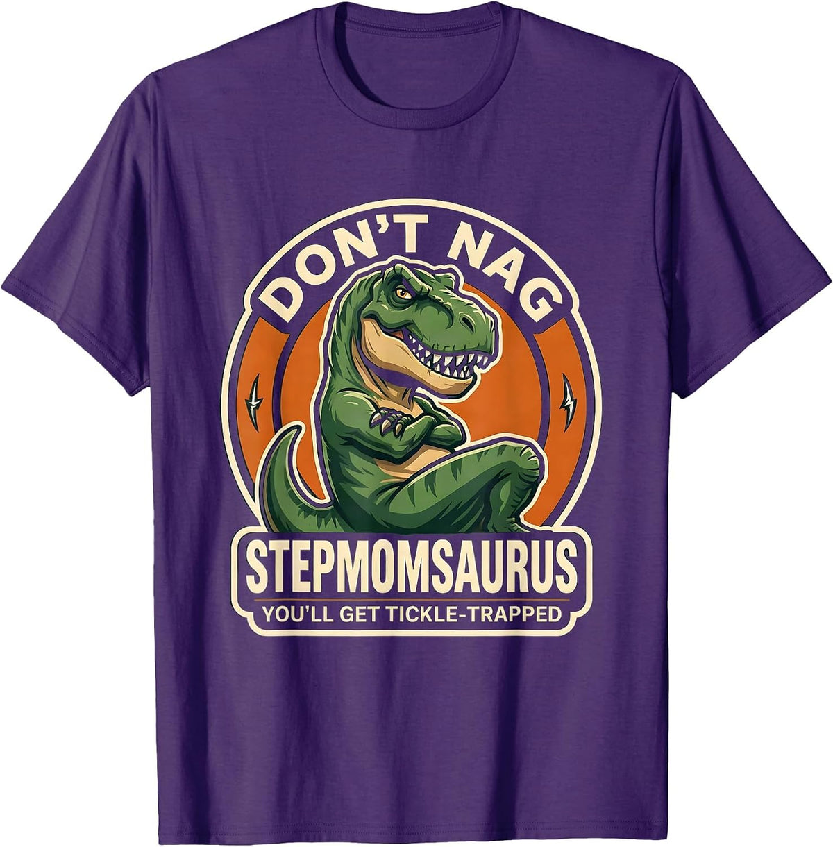 Don't Nag Stepmomsaurus, You'll Get Tickle-Trapped Stepmom T-Shirt - Purple