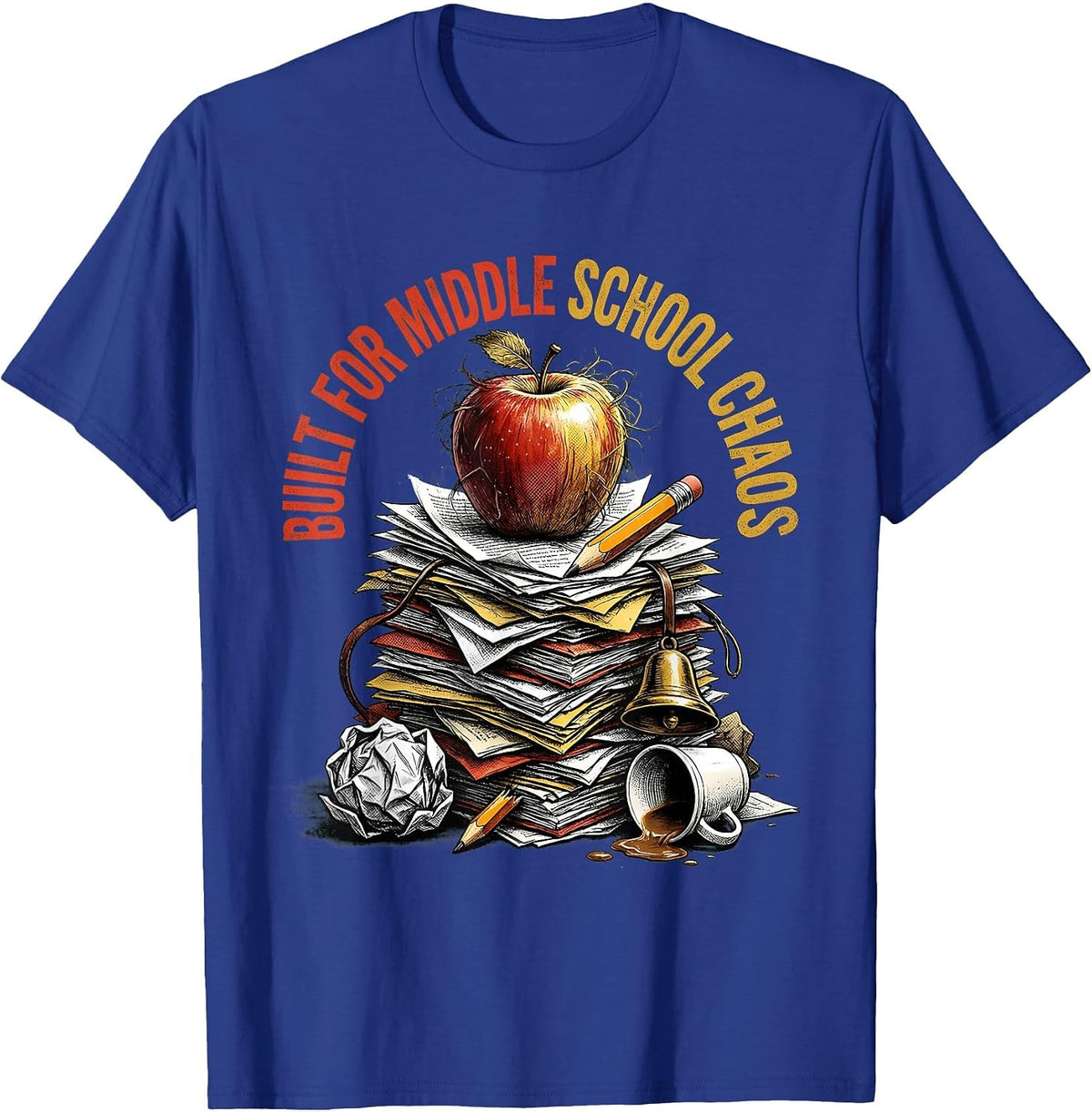 Built for Middle School Chaos Teacher Design T-Shirt - Royal Blue