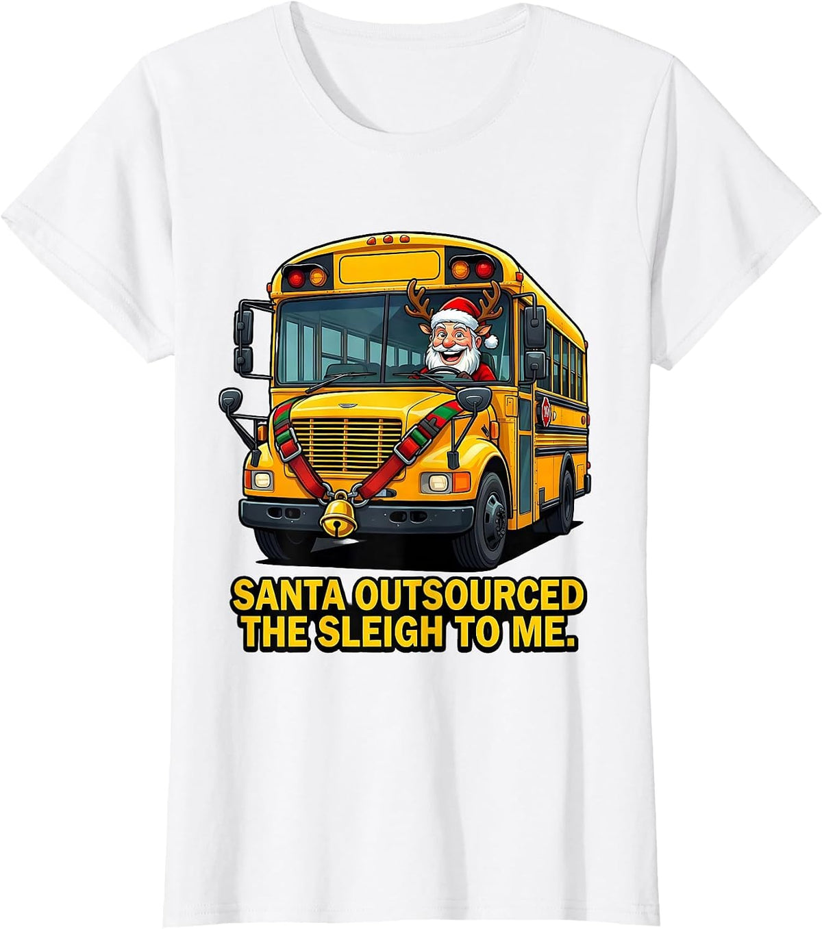 Women's Santa Outsourced The Sleigh To Me Funny School Bus Driver T-Shirt - White