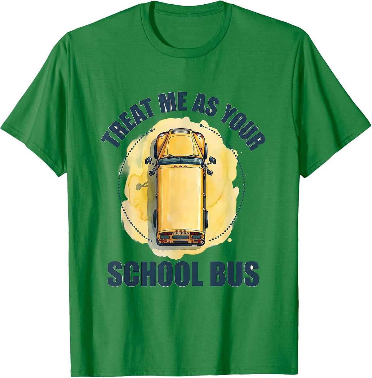 Men's Treat Me As Your School Bus Funny School Bus Driver Costume T-Shirt - Kelly Green