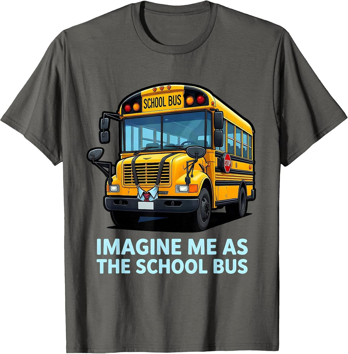 Imagine Me As The School Bus Cartoon School Bus Driver T-Shirt - Asphalt Grey