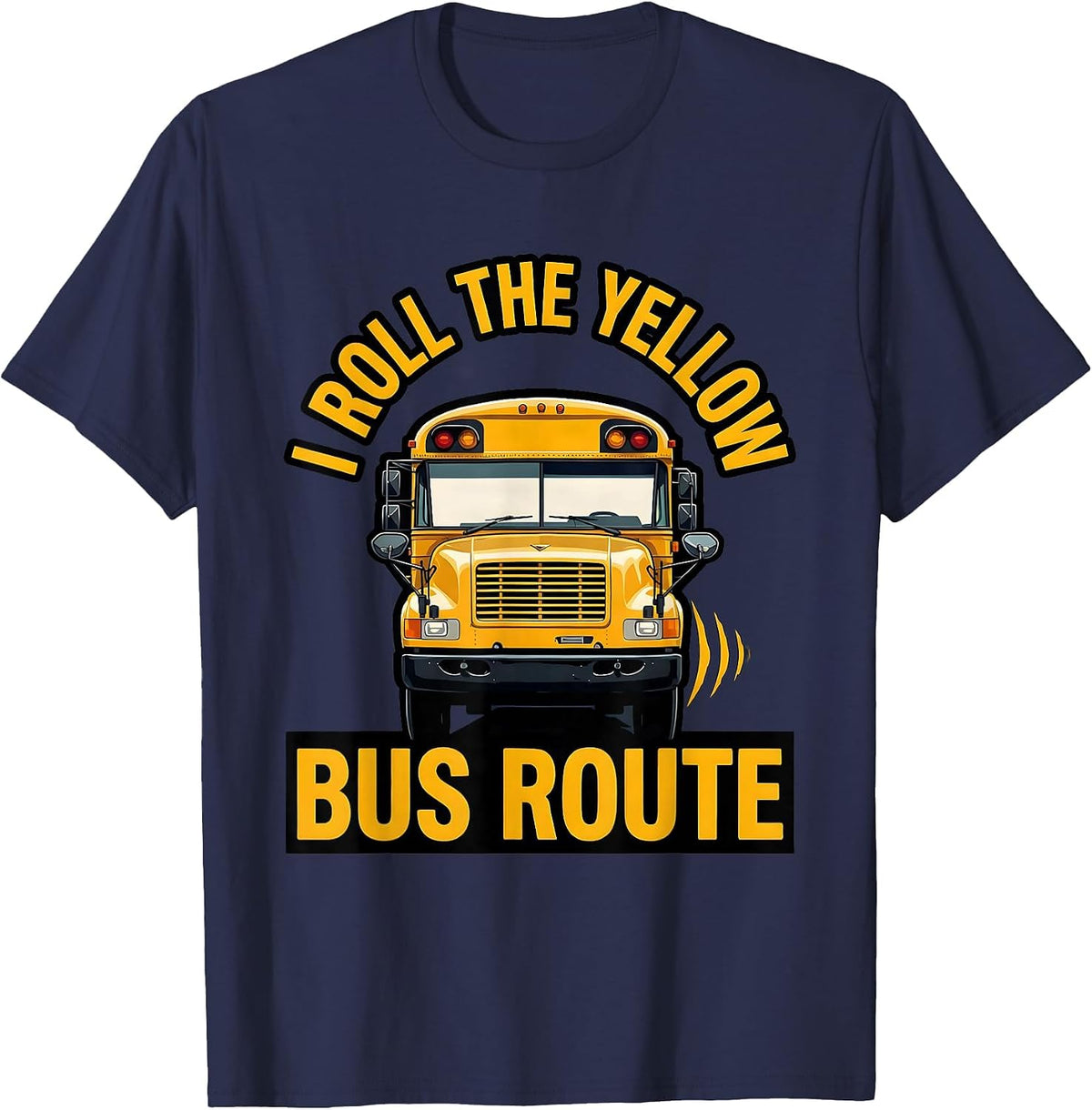 I Roll The Yellow Bus Route Funny School Bus Driver T-Shirt - Navy Blue