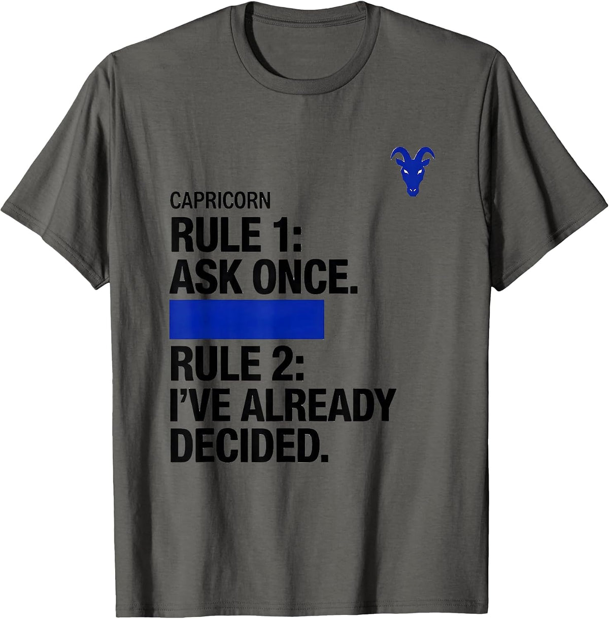 Capricorn Rule 1: Ask Once. Rule 2: I've Already Decided. T-Shirt - Asphalt Grey