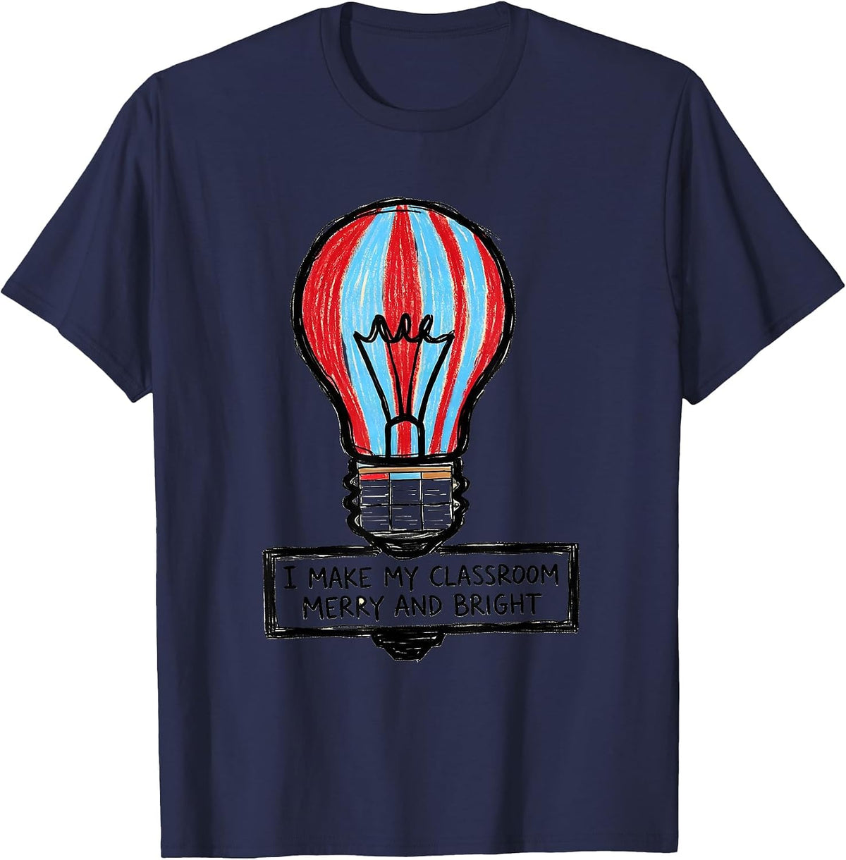 Men's I Make My Classroom Merry And Bright Naive Kidcore Teacher T-Shirt - Navy Blue