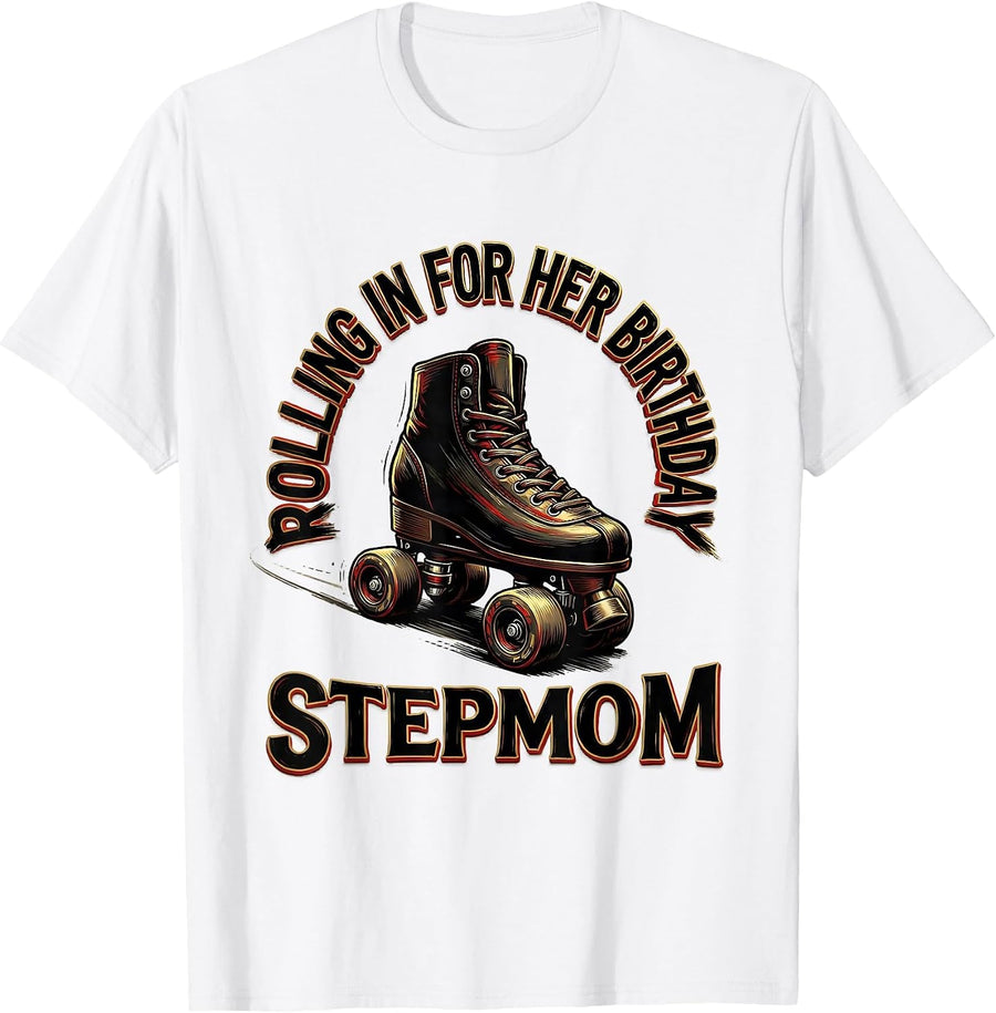 Men's Rolling In For Her Birthday - Stepmom Family Matching Roller T-Shirt - White
