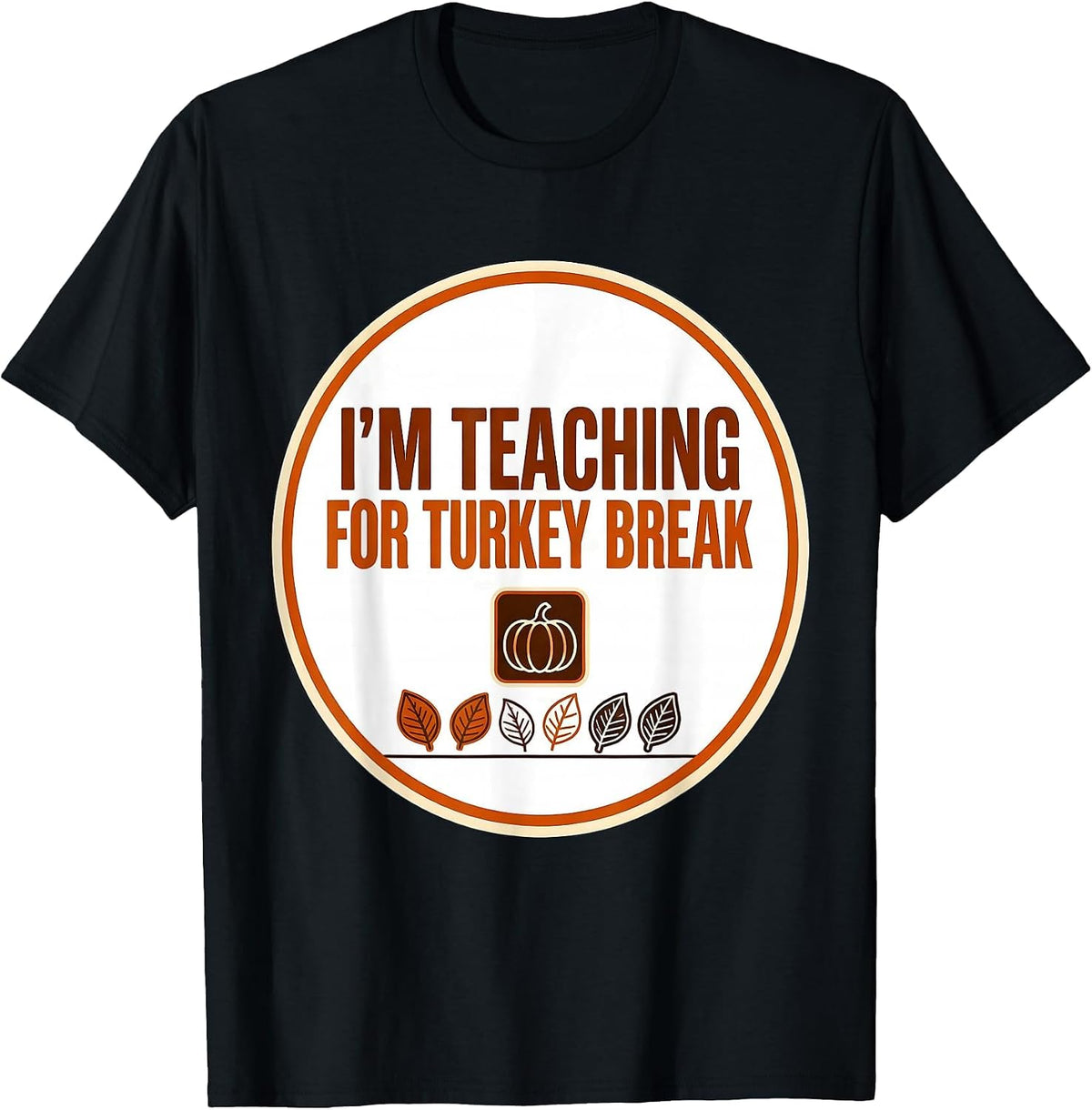 Men's I'm Teaching For Turkey Break Funny Sped Teacher T-Shirt - Black