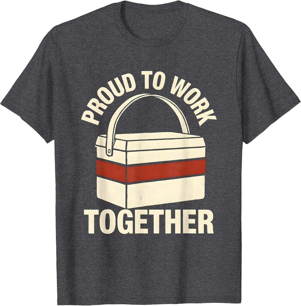 Men's Proud To Work Together Stencil Graphic Union Worker Labor T-Shirt - Dark Heather Grey