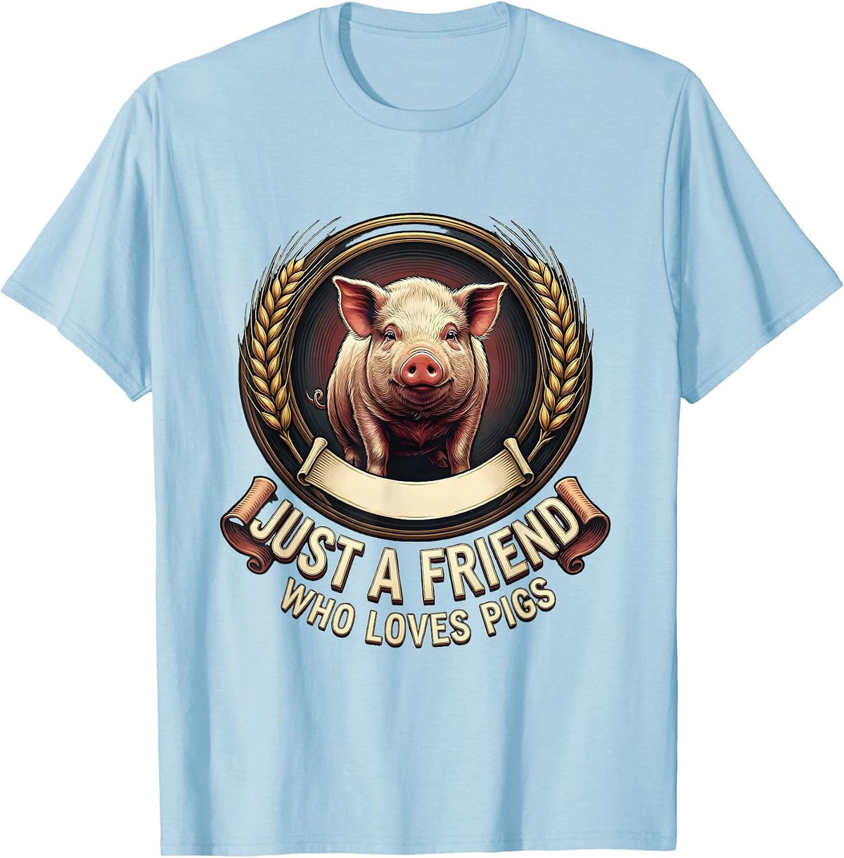 Men's Just A Friend Who Loves Pigs Funny Pig Lover Emblem T-Shirt - Baby Blue
