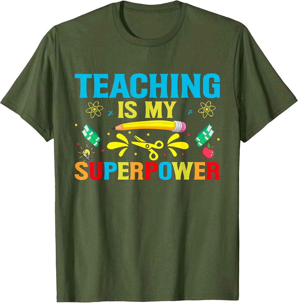 Teaching is My Superpower I Teacher T-Shirt - Olive Green