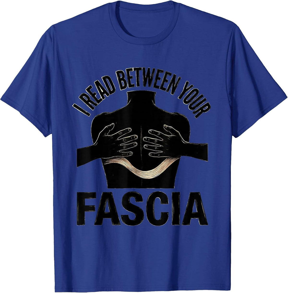 Men's I Read Between Your Fascia Funny Physical Therapist Massage T-Shirt - Royal Blue