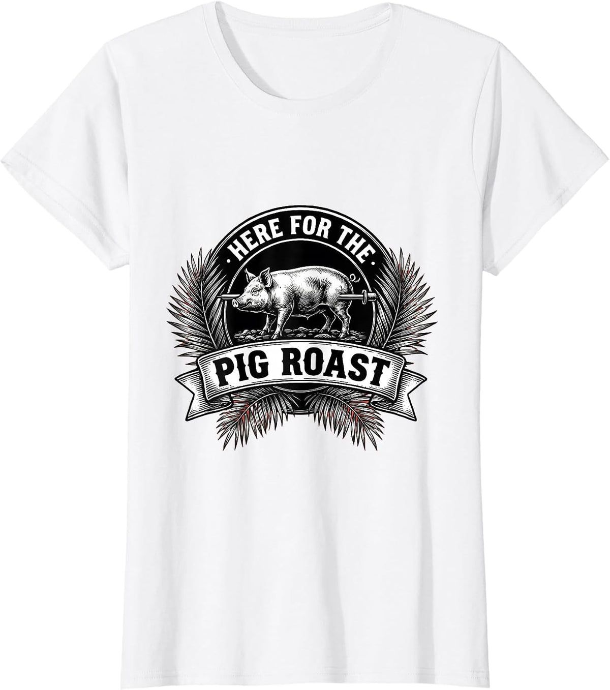 Here for the Pig Roast Luau Party Design T-Shirt - White