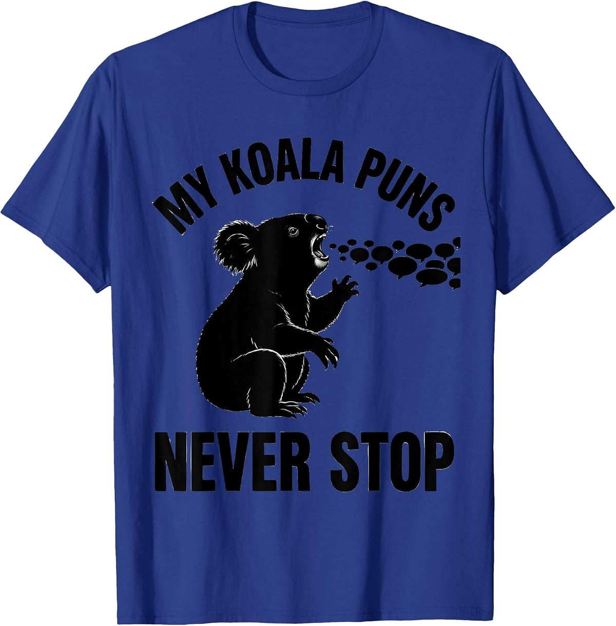 My Koala Puns Never Stop Funny Koala Lover Gift T-Shirt - Royal Blue