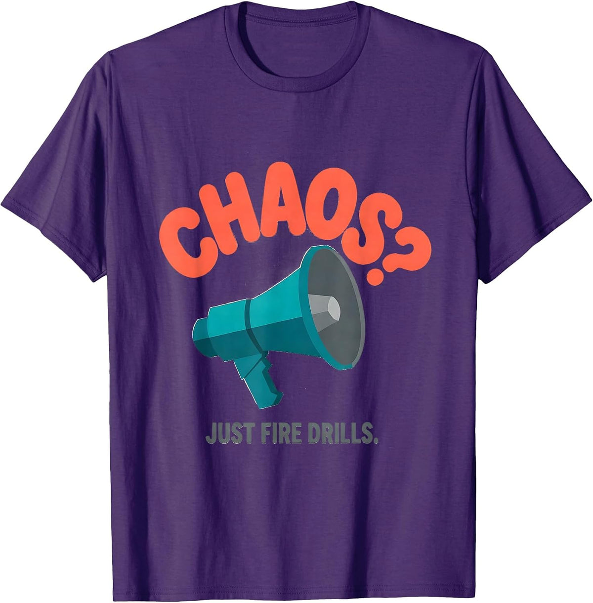 Men's Chaos? Just Fire Drills Funny Sarcastic Teacher Humor T-Shirt - Purple